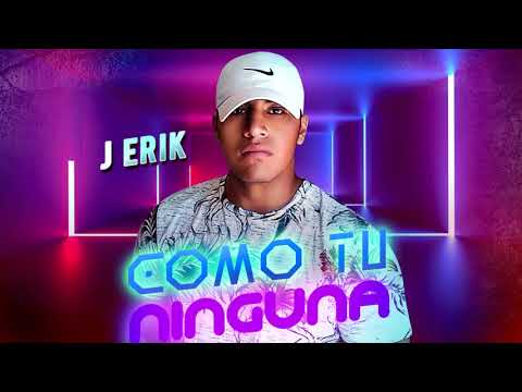 J Erik - Como Tú Ninguna (Official Audio)
