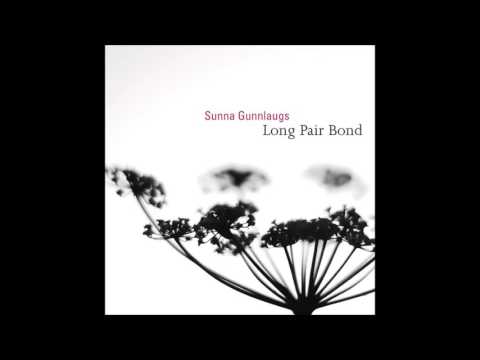 Long Pair Bond - Sunna Gunnlaugs (Full Album)