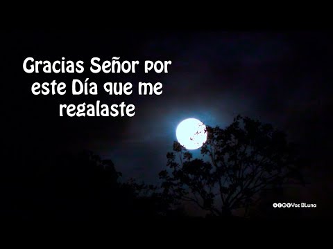 Señor, Gracias por el Día que me regalaste - Oración de la Noche