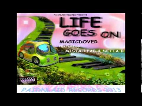 "LIFE GOES ON" MAGICDOVER FT MISTAH FAB & NETTA B PROD. BY TRAXAMILLION