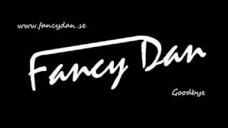 Fancy Dan - Goodbye