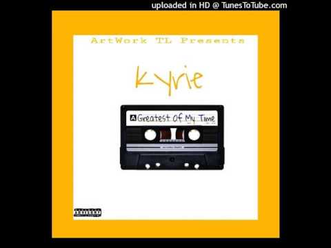 Kyrie - Greatest of my time ft. Biggs