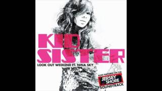 Kid Sister (Ft. Nina Sky) - Look Out Weekend (Jersey Shore Soundtrack)