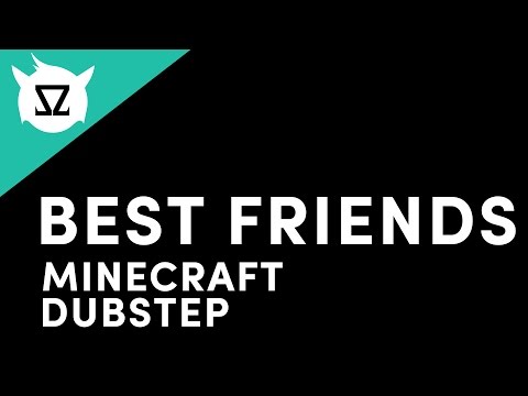 Steve Duzz - Best Friends (Minecraft Dubstep)