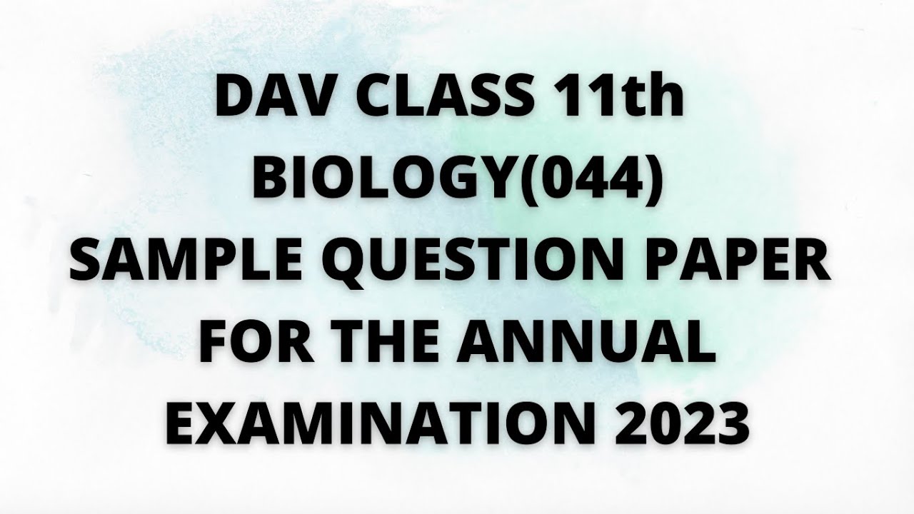 DAV Class 11th || Biology Sample paper for Final Exam 2023