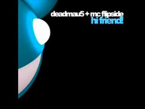 deadmau5 hi friend (feat. MC FLIPSIDE)