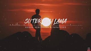Download lagu Su Terlalu Lama - Glenn Sebastian feat Vava Veeez [music] mp3