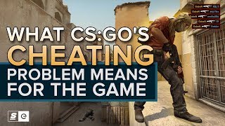 What CS:GO&#39;s cheating problem means for the game, and how the community has tried to fix it