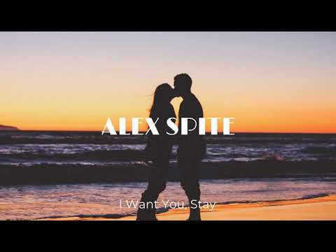Alex Spite - I Want You, Stay
