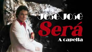 José José - Será (A Capella) 🎤✨