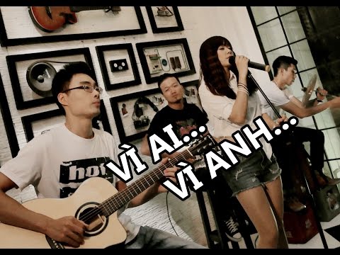 Vì Ai Vì Anh (cover) - Minh Mon feat. Thủy Tẹt & Phương Đinh & Trung Kiên [Đông Nhi]
