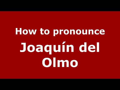 How to pronounce Joaquín del Olmo (Mexico/Mexican Spanish) - PronounceNames.com