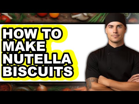 How To Make Nutella Biscuits - Full Guide