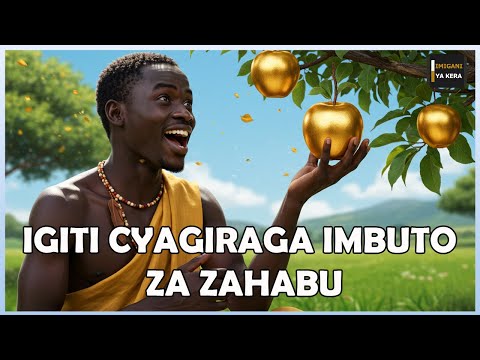 Inkuru y' umwami warufite igiti cyagiraba imbuto za zahabu