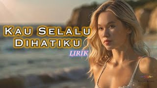 Download lagu KAU SELALU DIHATIKU (Lirik) - Tembang Kenangan - Pop Kenangan Terbaik mp3