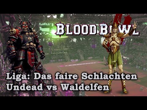Undead vs Waldelfen - Blood Bowl 2 - 8. Spieltag Das faire Schlachten