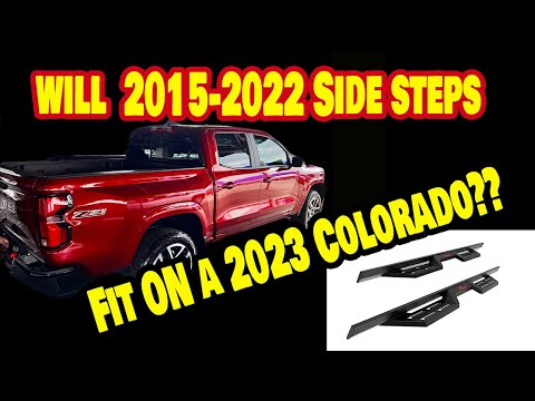 #2023colorado will 2015-22 Side steps fit on a 2023 Chevy Colorado/Canyon?