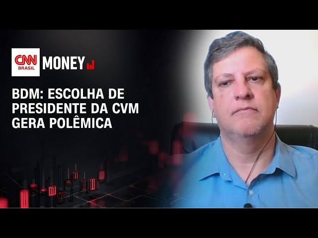 BDM: escolha de presidente da CVM gera polêmica | MORNING CALL