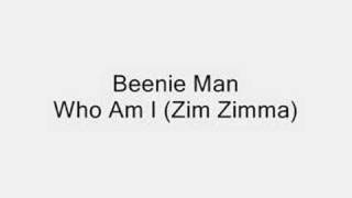 Beenie Man - Who Am I (Zim Zimma)