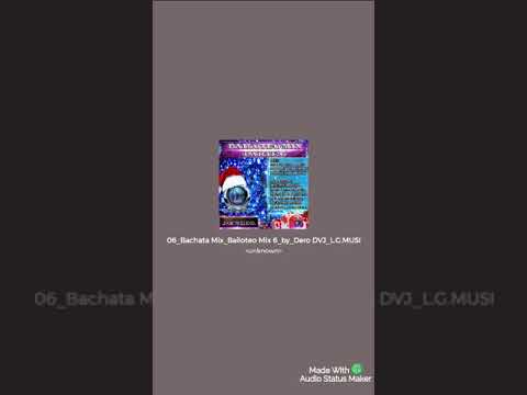 Bachata mix (By Dero DvJ bailoteo mix parte 6 de LG Music)