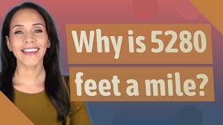 Why is 5280 feet a mile