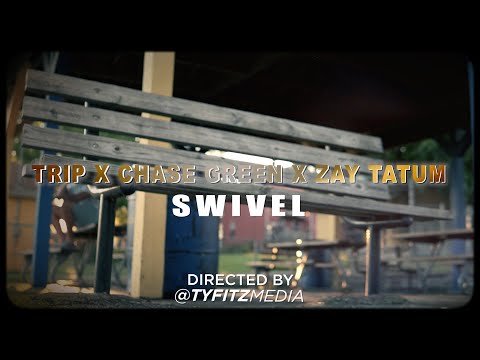 Trip x Chase Green x Zay Tatum - Swivel ( Dir. By @TyFitzMedia)