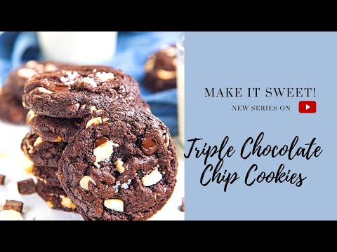 Make Triple Chocolate Chips Cookies - Best Chocolaty cookie recipe! - MAKE IT SWEET Series - Ep. #1