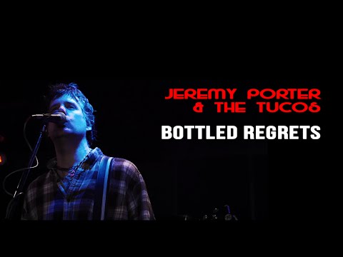 Jeremy Porter & The Tucos - Bottled Regrets