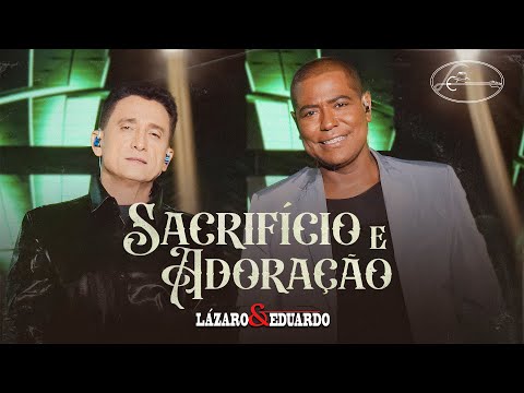 Lázaro e Eduardo - Sacrifício e Adoração (DVD Lázaro e Eduardo)