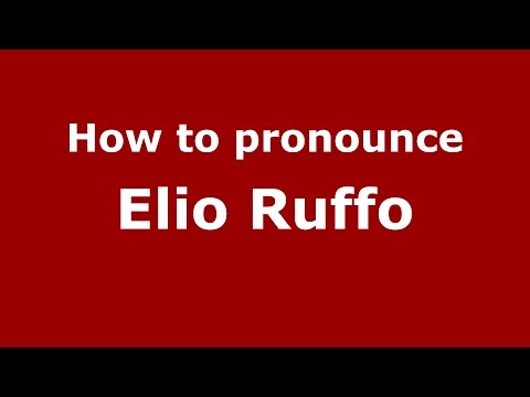 How to pronounce Elio Ruffo (Italian/Italy)  - PronounceNames.com