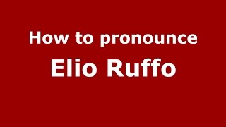 How to pronounce Elio Ruffo