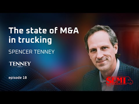 The state of M&A in trucking | Spencer Tenney of The Tenney Group