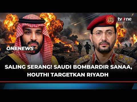 Saudi-Houthi Saling Serang! Ibu Kota Yaman dan Riyadh Jadi Target | OneNews Update