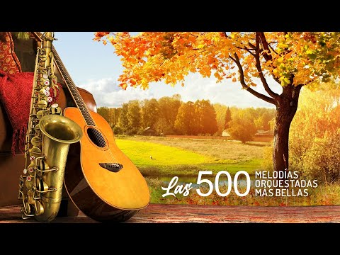 Las 500 melodias orquestadas mas bellas de la historia - Exitos instrumentales de oro