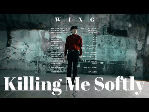 WING - Killing Me Softly (Official Video)