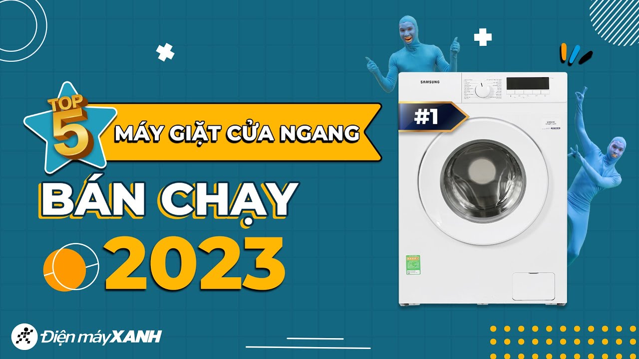 Top 5 máy giặt cửa ngang bán chạy nhất năm 2023 tại Điện máy XANH