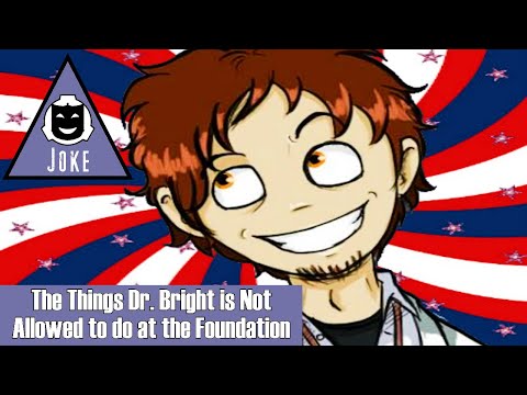 The Things Dr. Bright Is Not Allowed to Do at the SCP Foundation | SCP Decoded Reading