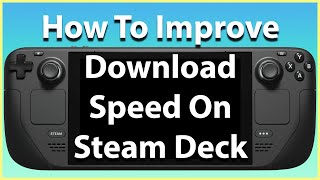 How To Improve Download Speed On The Steam Deck