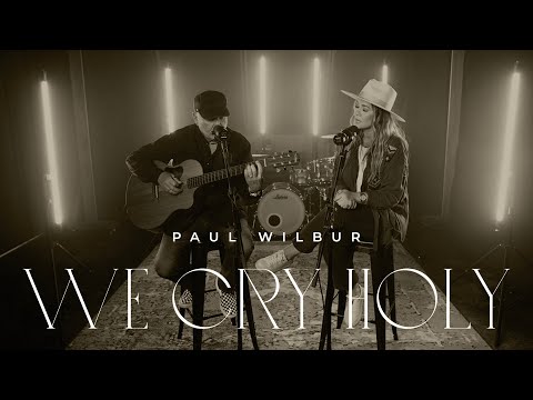 We Cry Holy  | Music Video | Paul Wilbur