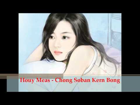 Houy Meas - Chong Soban Kern Bong