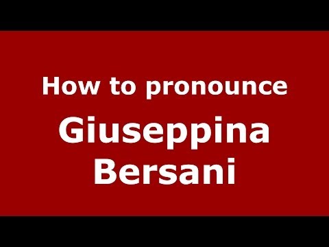 How to pronounce Giuseppina Bersani (Italian/Italy)  - PronounceNames.com
