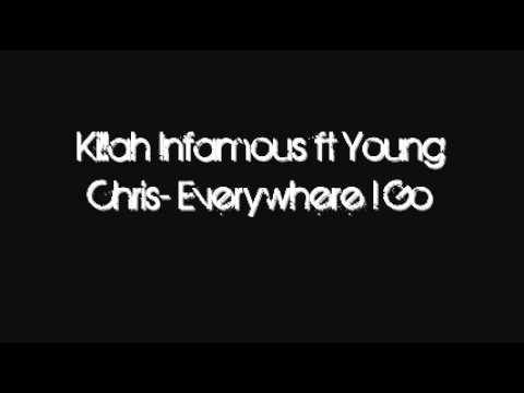 Killah Infamous ft Young Chris- Everywhere I Go