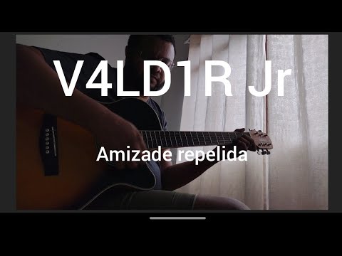 Amizade Repelida - V4ld1r Jr
