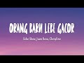 ECKO SHOW, JUAN REZA, CHESYLINO - ORANG BARU LEBE GACOR (Lirik Lagu) ECKO SHOW, JUAN REZA, CHESYLINO - ORANG BARU LEBE GACOR (Lirik Lagu)