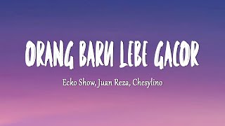 Download lagu ECKO SHOW, JUAN REZA, CHESYLINO - ORANG BARU LEBE GACOR (Lirik Lagu) mp3