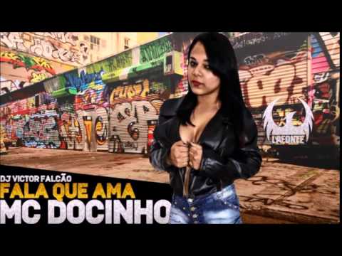 MC Docinho - Fala que Ama (Dj Victor) Lançamento Oficial 2014