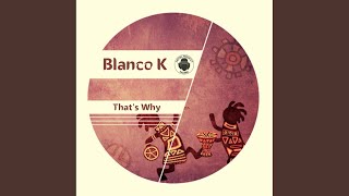 Blanco K - That's Why video