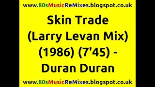 Skin Trade (Larry Levan Mix) - Duran Duran | 80s Club Mixes | 80s Club Music | 80s Dance Music