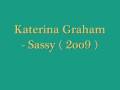 Katerina Graham - Sassy 