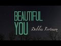 Beautiful You - Debbie Fortnum [Official Lyric Video]